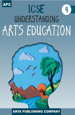 APC ICSE Understanding Arts Education Class IV
