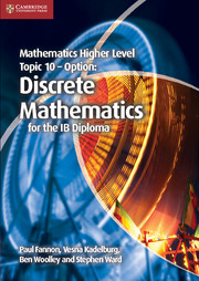 Cambridge Mathematics Higher Level for the IB Diploma: Option Topic 10: Discrete Mathematics Class X