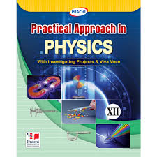 Prachi PRACTICAL APPROACH IN PHYSICS Class XII