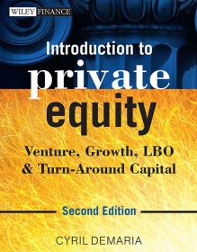 Wileys Introduction to Private Equity, 2ed: Venture, Growth, LBO & Turn-Around Capital