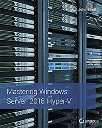 Wileys Mastering Windows Server 2016 Hyper-V