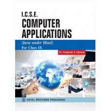 Goyal I.C.S.E. Computer Applications (Java under Blue J) Class IX