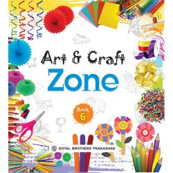 Goyal Art and Craft Zone Class VI 