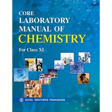 Goyal Core Laboratory Manual Of Chemistry Class XI