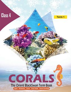 Orient CORALS (The Orient Blackswan Term Book) Class IV Term 1