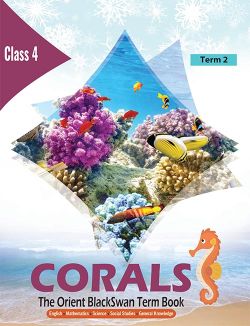 Orient CORALS (The Orient Blackswan Term Book) Class IV Term 2