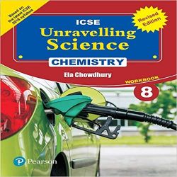 Pearson Unravelling Science -2017 (ICSE) Chemistry Workbook (Revised Edition) Class VIII