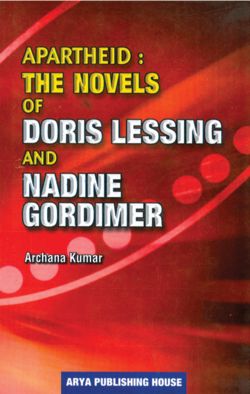 APC Apartheid The Novels of Doris Lessing and Nadine Gordimer
