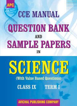 APC CCE Manual Question Bank and Sample Papers in Science Class IX (Term I)