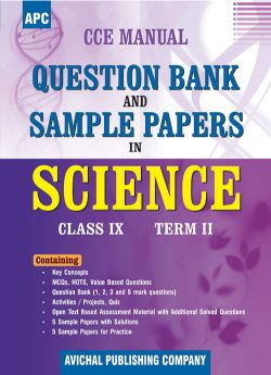 APC CCE Manual Question Bank and Sample Papers in Science Class IX (Term II)
