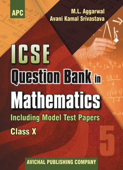 APC ICSE Question Bank in Mathematics Class X (Including Model Test Papers)