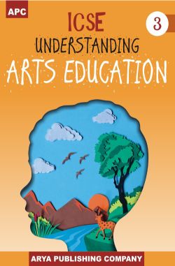 APC ICSE Understanding Arts Education Class III