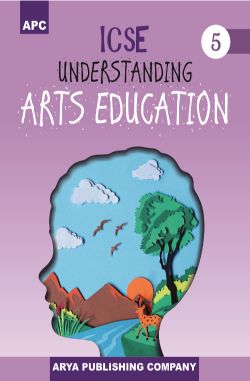 APC ICSE Understanding Arts Education Class V