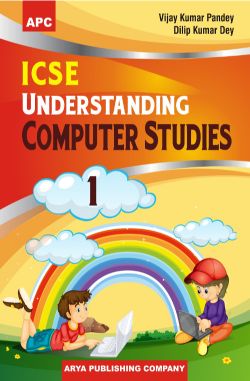 APC ICSE Understanding Computer Studies Class I