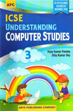 APC ICSE Understanding Computer Studies Class III