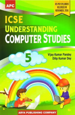 APC ICSE Understanding Computer Studies Class V