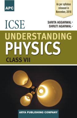 APC ICSE Understanding Physics Class Class VII