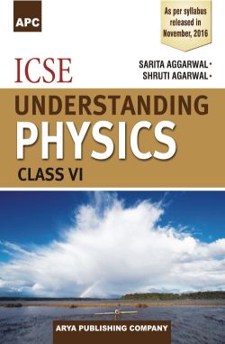 APC ICSE Understanding Physics Class VI