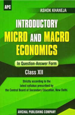 APC Introductory Micro and Macro Economics (Question Answer Form) Class XII