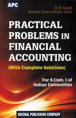 APC Practical Problems in Financial Accounting (With Complete Solutions) B.Com. I of Indian Universities