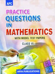 APC Practice Questions in Mathematics (With Model Test Papers) Class VI