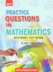 APC Practice Questions in Mathematics Class VIII (With Model Test Papers)