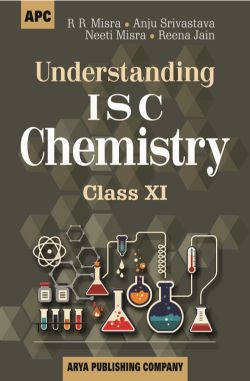 APC Understanding I.S.C. Chemistry Class XI