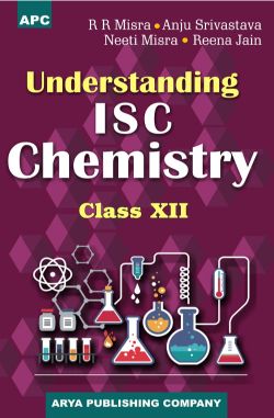 APC Understanding I.S.C. Chemistry Class XII