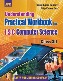 APC Understanding Practical Workbook for ISC Computer Science Class XII