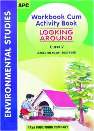 APC Workbook-cum-Activity Book Looking Around (based on NCERT textbooks) Class V