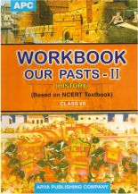 APC Workbook Our Pasts 2 Class Class VII (based on NCERT textbooks)