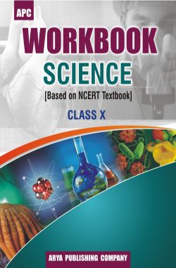 APC Workbook Science Class X (based on NCERT textbooks)