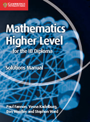 Cambridge Mathematics for the IB Diploma: Mathematics Higher Level Solutions Manual 