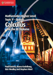 Cambridge Mathematics Higher Level for the IB Diploma: Option Topic 9: Calculus Class IX
