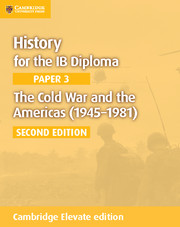 Cambridge History for the IB Diploma Paper 3: The Cold War and the Americas (19451981) Cambridge Elevate edition (2Yr)