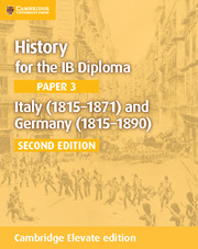 Cambridge History for the IB Diploma Paper 3: Italy (18151871) and Germany (18151890) Cambridge Elevate edition (2Yr)