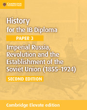 Cambridge History for the IB Diploma Paper 3: Imperial Russia, Revolution and the Establishment of the Soviet Union (18551924) Cambridge Elevate edition (2Yr)