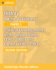 Cambridge History for the IB Diploma Paper 3: Political Developments in the United States (19451980) and Canada (19451982) Elevate edition (2Yr)
