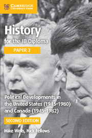 Cambridge History for the IB Diploma Paper 3: Political Developments in the United States (19451980) and Canada (19451982)