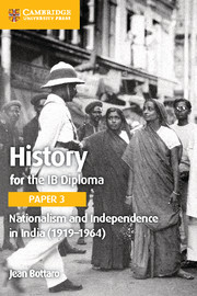 Cambridge History for the IB Diploma Paper 3: Nationalism and Independence in India (19191964)