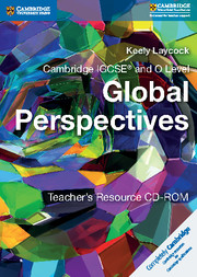 Cambridge International IGCSE and O Level Global Perspectives Teacher's Resource CD-ROM