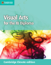 Cambridge Visual Arts for the IB Diploma Coursebook Cambridge Elevate edition (2Yr)