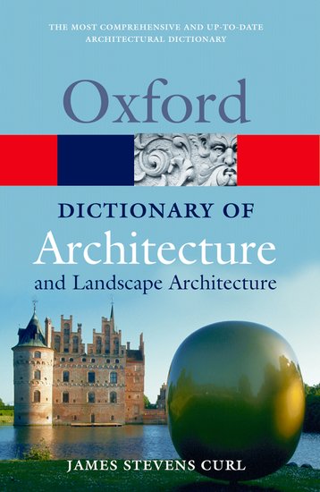 Oxford A Dictionary of Architecture and Landscape Architecture