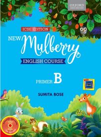 Oxford New Mulberry English Course Primer B (ICSE Edition)