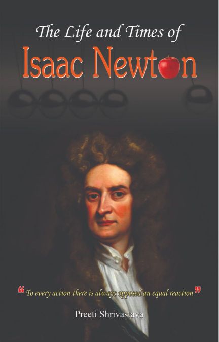 Prabhat The Life and Times of Issac Newton
