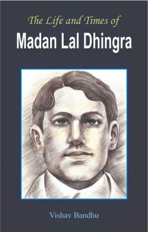 Prabhat The Life and Times of Madan Lal Dhingra