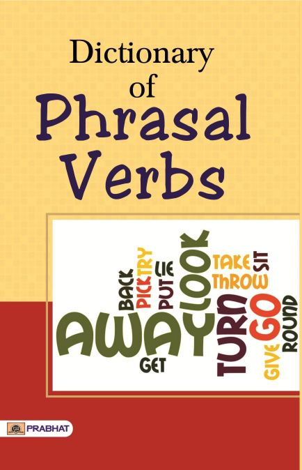 Prabhat Dictionary of Phrasal Verbs