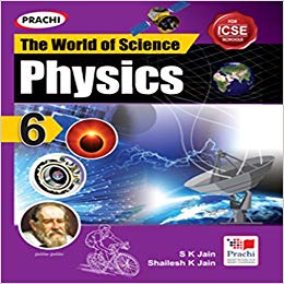 Prachi THE WORLD OF SCIENCE PHYSICS Class VI