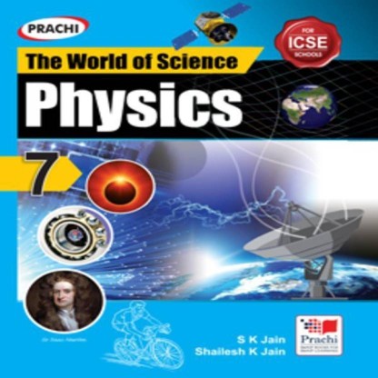 Prachi THE WORLD OF SCIENCE PHYSICS Class VII