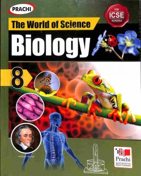 Prachi THE WORLD OF SCIENCE Biology Class VIII